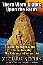 Book Cover There Were Giants Upon the Earth: Gods, Demigods, and Human Ancestry: The Evidence of Alien DNA (Earth Chronicles)