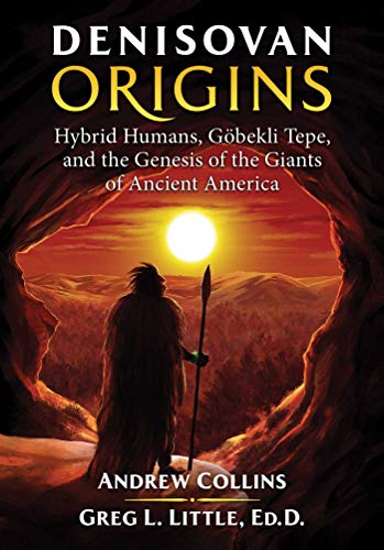 Book Cover Denisovan Origins: Hybrid Humans, GÃ¶bekli Tepe, and the Genesis of the Giants of Ancient America