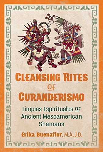 Book Cover Cleansing Rites of Curanderismo: Limpias Espirituales of Ancient Mesoamerican Shamans