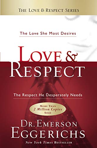 Book Cover Love & Respect: The Love She Most Desires; The Respect He Desperately Needs