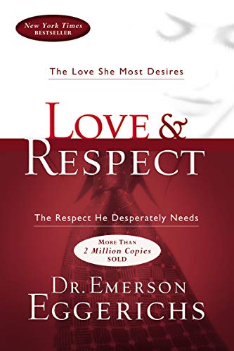 Book Cover Love & Respect: The Love She Most Desires; The Respect He Desperately Needs