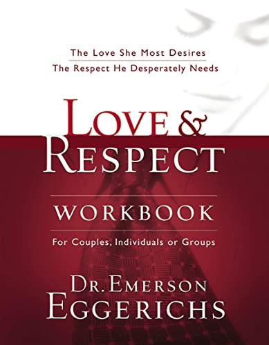 Book Cover Love and Respect Workbook: The Love She Most Desires; The Respect He Desperately Needs