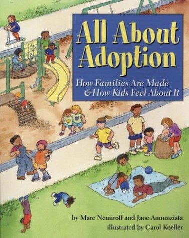 Book Cover All about Adoption: How Families Are Made & How Kids Feel about It