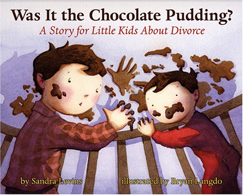 Book Cover Was It the Chocolate Pudding?: A Story For Little Kids About Divorce