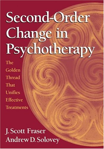 Book Cover Second-Order Change in Psychotherapy: The Golden Thread That Unifies Effective Treatments