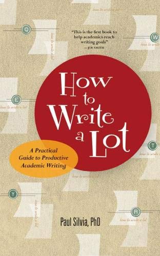 Book Cover How to Write a Lot: A Practical Guide to Productive Academic Writing (First Edition, 2017)