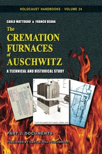 Book Cover The Cremation Furnaces of Auschwitz, Part 2: Documents: A Technical and Historical Study (Holocaust Handbooks) (Volume 24)