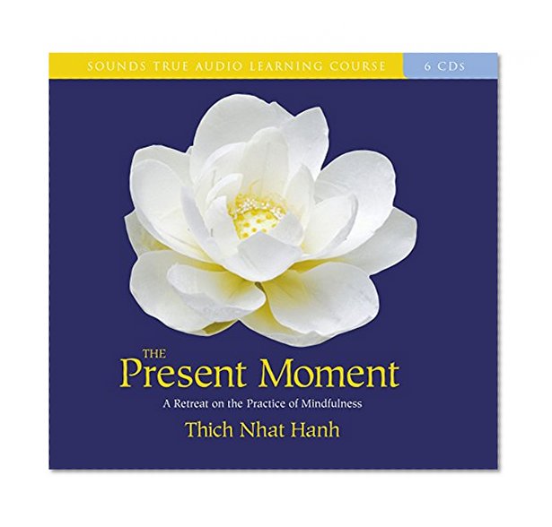 Book Cover The Present Moment: A Retreat on the Practice of Mindfulness