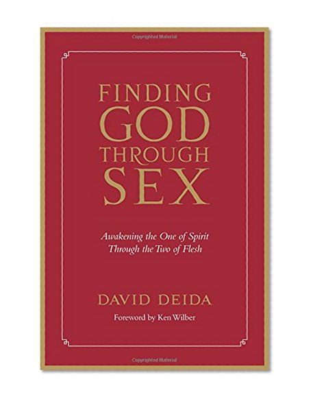 Book Cover Finding God Through Sex: Awakening the One of Spirit Through the Two of Flesh