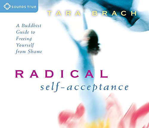 Book Cover Radical Self-Acceptance: A Buddhist Guide to Freeing Yourself from Shame