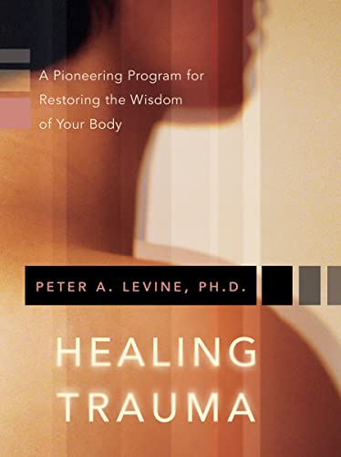 Book Cover Healing Trauma: A Pioneering Program for Restoring the Wisdom of Your Body