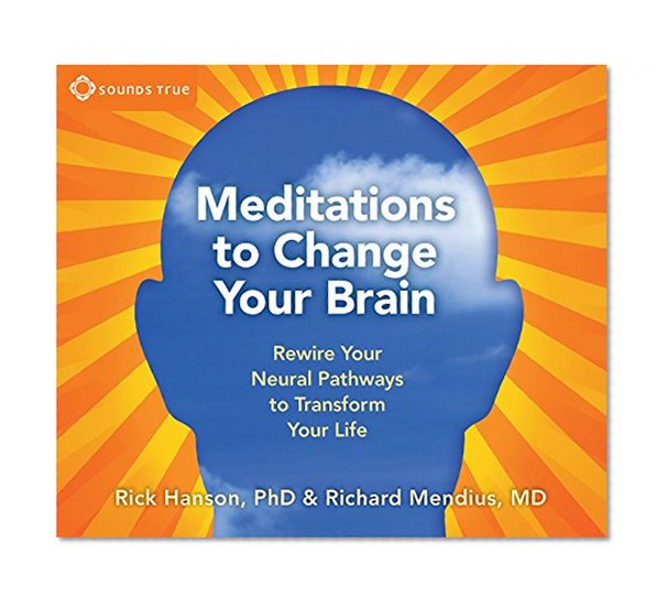 Book Cover Meditations to Change Your Brain: Rewire Your Neural Pathways to Transform Your Life