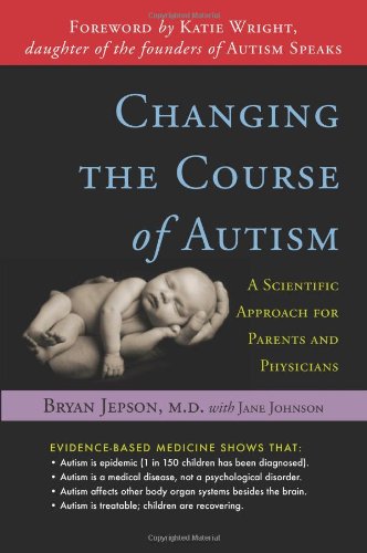 Book Cover Changing the Course of Autism: A Scientific Approach for Parents and Physicians