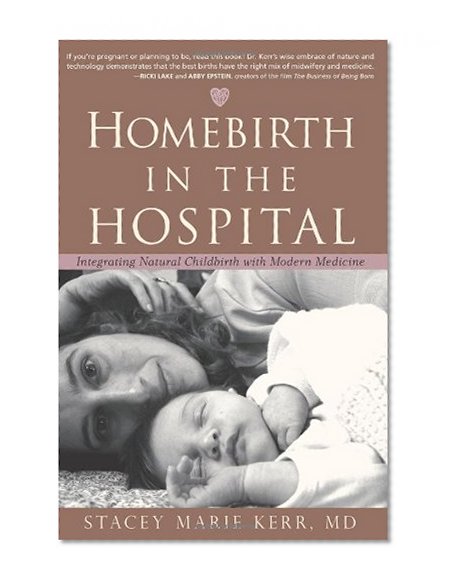Book Cover Homebirth in the Hospital: Integrating Natural Childbirth with Modern Medicine