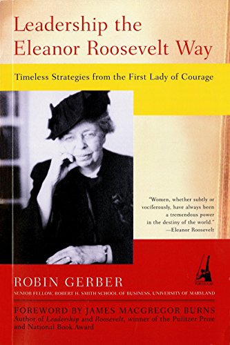 Book Cover Leadership the Eleanor Roosevelt Way: Timeless Strategies from the First Lady of Courage
