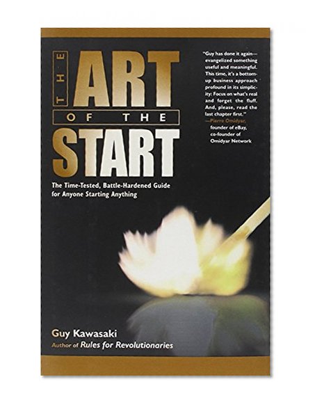 Book Cover The Art of the Start: The Time-Tested, Battle-Hardened Guide for Anyone Starting Anything