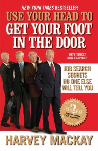 Book Cover Use Your Head to Get Your Foot in the Door: Job Search Secrets No One Else Will Tell You