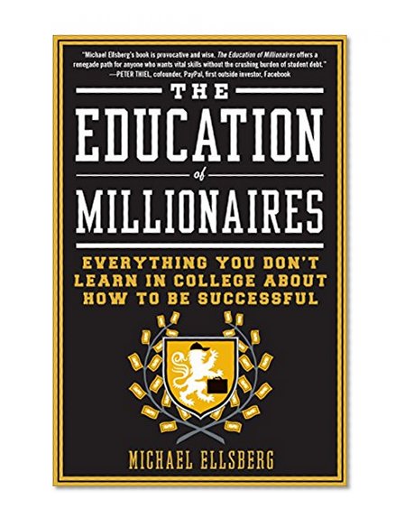 Book Cover The Education of Millionaires: Everything You Won't Learn in College About How to Be Successful