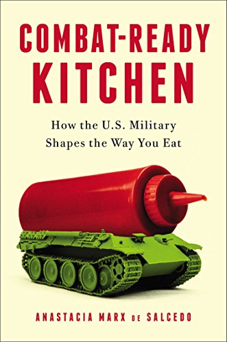 Book Cover Combat-Ready Kitchen: How the U.S. Military Shapes the Way You Eat