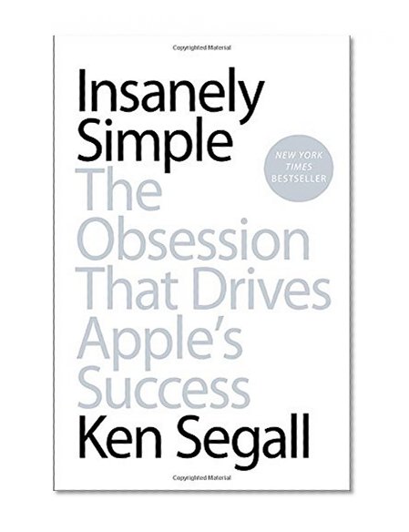 Book Cover Insanely Simple: The Obsession That Drives Apple's Success