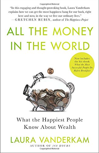Book Cover All the Money in the World: What the Happiest People Know About Wealth