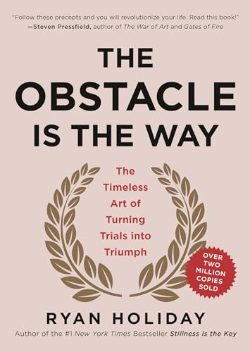 Book Cover The Obstacle Is the Way: The Timeless Art of Turning Trials into Triumph