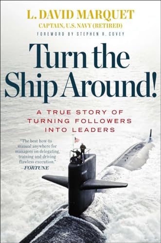 Book Cover Turn the Ship Around!: A True Story of Turning Followers into Leaders
