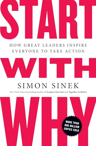 Book Cover Start with Why: How Great Leaders Inspire Everyone to Take Action