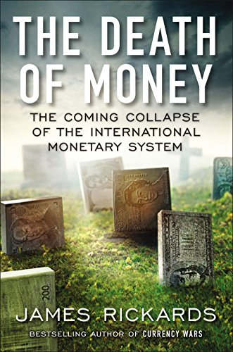 Book Cover The Death of Money: The Coming Collapse of the International Monetary System
