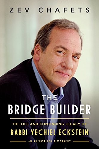 Book Cover The Bridge Builder: The Life and Continuing Legacy of Rabbi Yechiel Eckstein
