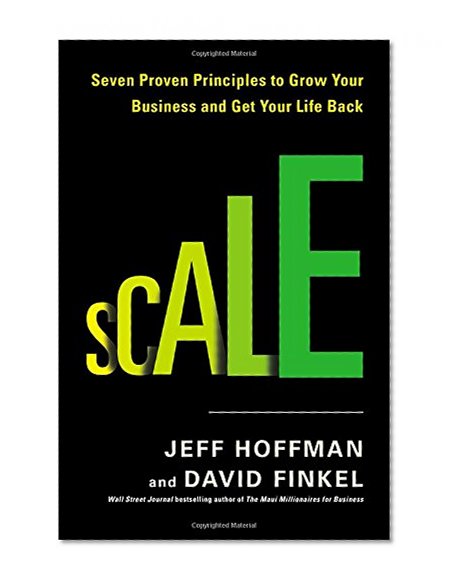 Book Cover Scale: Seven Proven Principles to Grow Your Business and Get Your Life Back