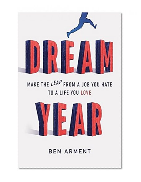 Book Cover Dream Year: Make the Leap from a Job You Hate to a Life You Love