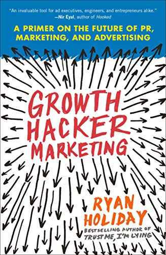 Book Cover Growth Hacker Marketing: A Primer on the Future of PR, Marketing, and Advertising