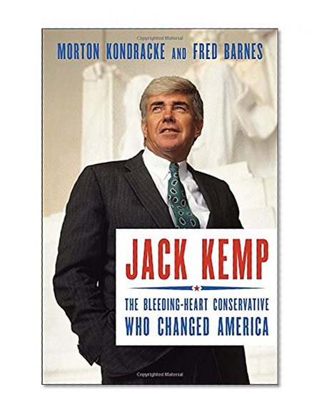 Book Cover Jack Kemp: The Bleeding-Heart Conservative Who Changed America