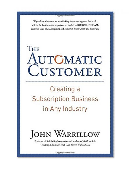 Book Cover The Automatic Customer: Creating a Subscription Business in Any Industry