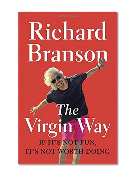 Book Cover The Virgin Way: If It's Not Fun, It's Not Worth Doing