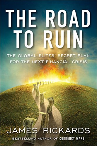 Book Cover The Road to Ruin: The Global Elites' Secret Plan for the Next Financial Crisis