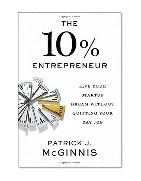 Book Cover The 10% Entrepreneur: Live Your Startup Dream Without Quitting Your Day Job
