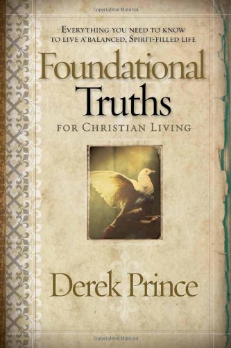 Book Cover Foundational Truths For Christian Living: Everything you need to know to live a balanced, spirit-filled life