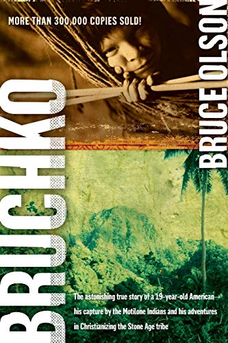 Book Cover Bruchko: The Astonishing True Story of a 19-Year-Old American, His Capture by the Motilone Indians and His Adventures in Christianizing the Stone Age Tribe