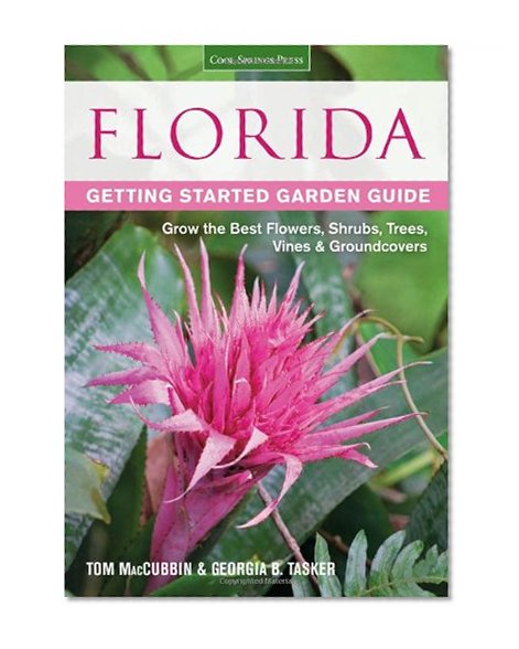 Book Cover Florida Getting Started Garden Guide: Grow the Best Flowers, Shrubs, Trees, Vines & Groundcovers (Garden Guides)