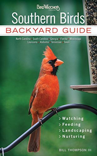 Book Cover Southern Birds: Backyard Guide - Watching - Feeding - Landscaping - Nurturing - North Carolina, South Carolina, Georgia, Florida, Mississippi, ... Texas (Bird Watcher's Digest Backyard Guide)