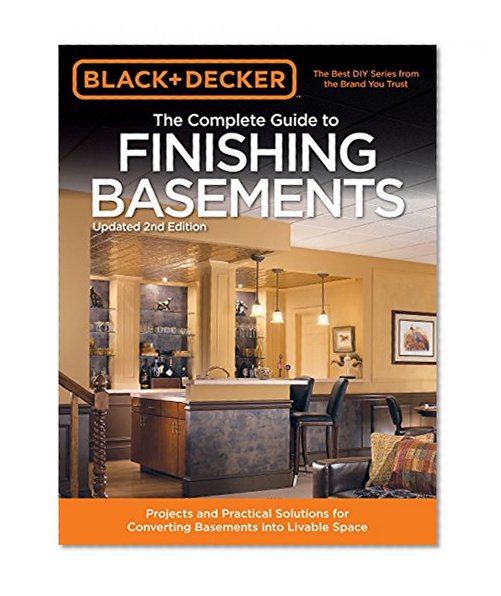 Book Cover Black & Decker The Complete Guide to Finishing Basements: Projects and Practical Solutions for Converting Basements into Livable Space (Black & Decker Complete Guide)