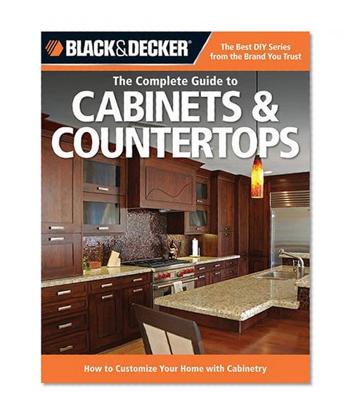 Book Cover Black & Decker The Complete Guide to Cabinets & Countertops: How to Customize Your Home with Cabinetry (Black & Decker Complete Guide)
