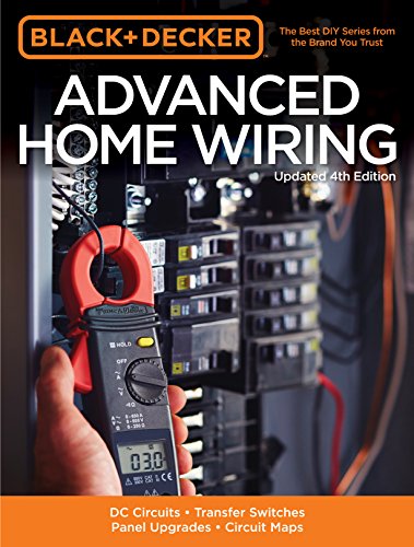 Book Cover Black & Decker Advanced Home Wiring, Updated 4th Edition: DC Circuits * Transfer Switches * Panel Upgrades * Circuit Maps * More