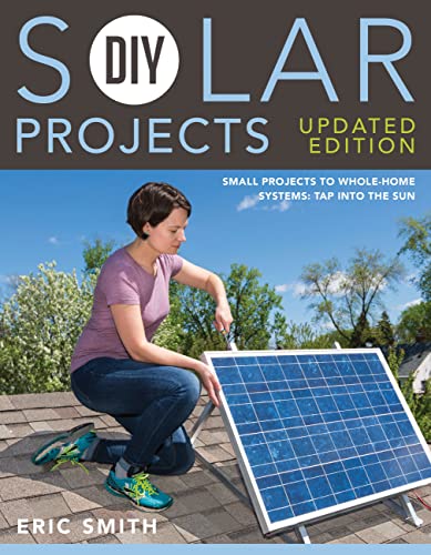Book Cover DIY Solar Projects - Updated Edition: Small Projects to Whole-home Systems: Tap Into the Sun
