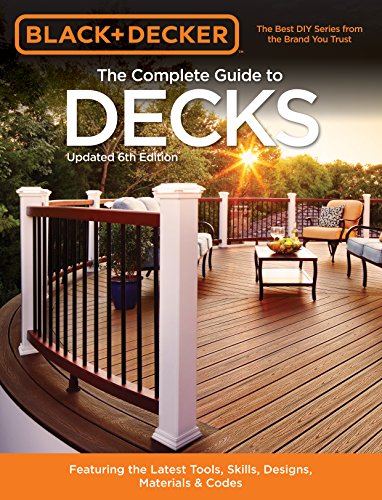 Book Cover Black & Decker The Complete Guide to Decks 6th edition: Featuring the latest tools, skills, designs, materials & codes (Black & Decker Complete Guide)