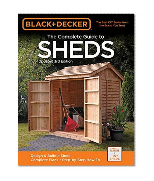Book Cover Black & Decker The Complete Guide to Sheds, 3rd Edition: Design & Build a Shed: - Complete Plans - Step-by-Step How-To (Black & Decker Complete Guide)