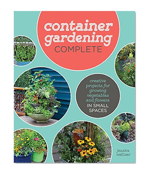 Book Cover Container Gardening Complete: Creative Projects for Growing Vegetables and Flowers in Small Spaces