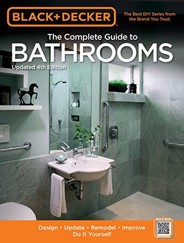 Book Cover Black & Decker The Complete Guide to Bathrooms, Updated 4th Edition: Design * Update * Remodel * Improve * Do It Yourself (Black & Decker Complete Guide)